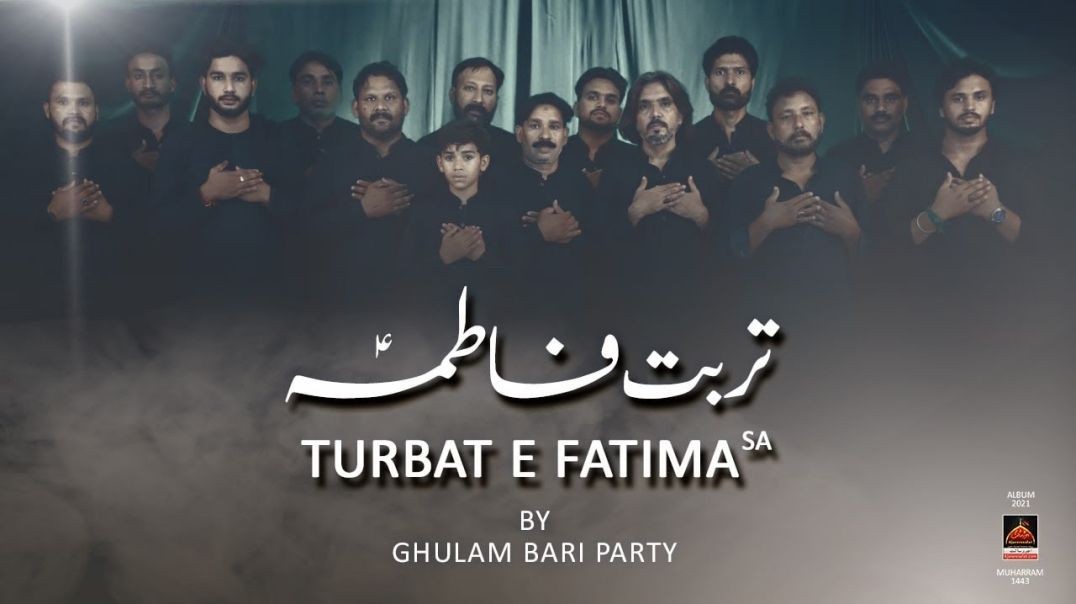 Turbat E Fatima Sa - Ghulam Bari Party - 2021   Noha Ayyam e Fatmiyah
