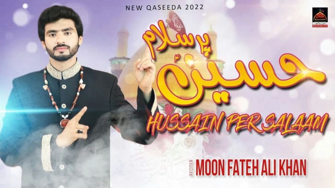 Hussain Par Salaam  - Moon Fateh Ali Khan - Qasida Mola Hussain As - 2022
